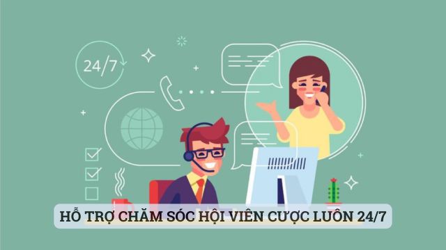 Hỗ trợ chăm sóc hội viên cược luôn 24/7